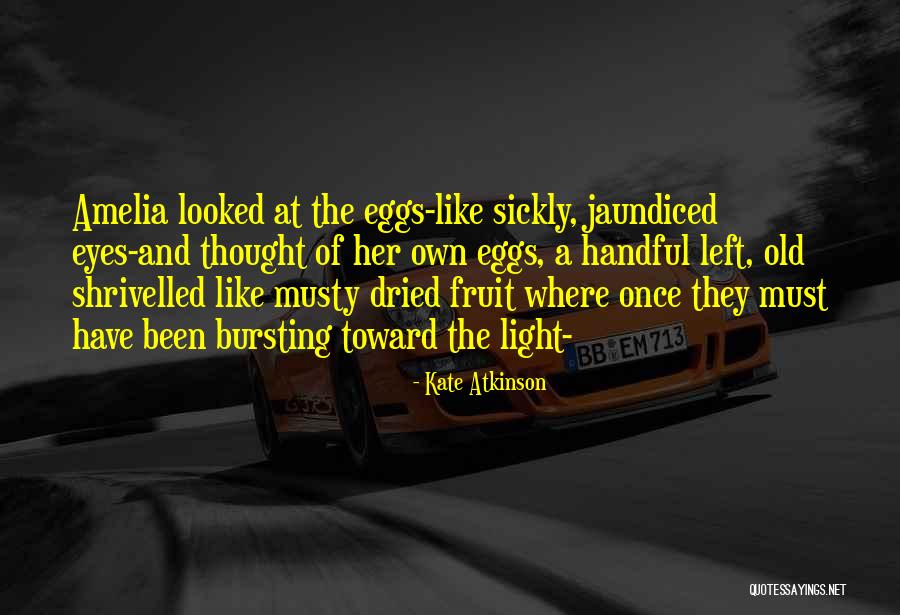 Bursting Quote Quotes By Kate Atkinson Bursting Quote Quotes By Kate Atkinson