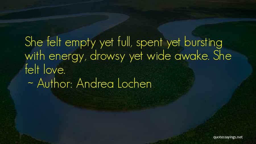 Bursting With Love Quotes By Andrea Lochen