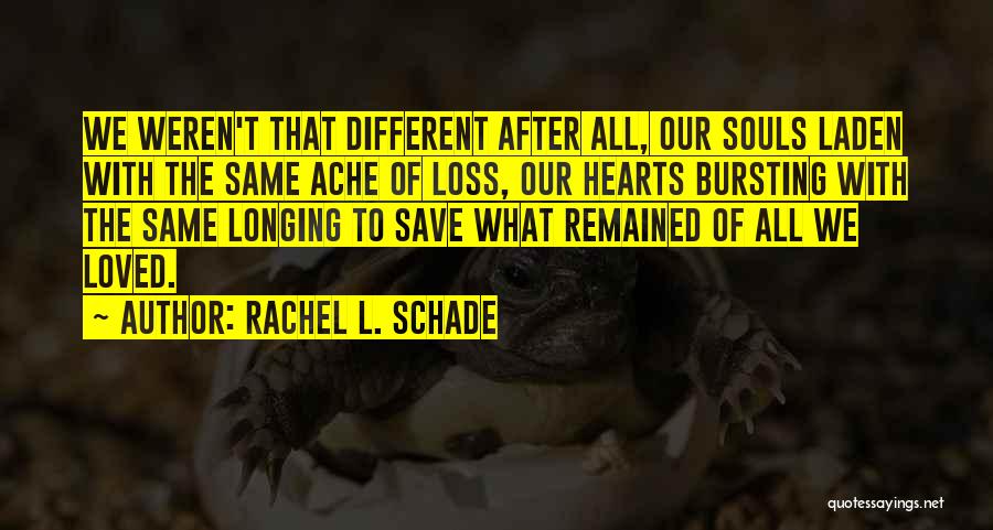 Bursting With Love Quotes By Rachel L. Schade