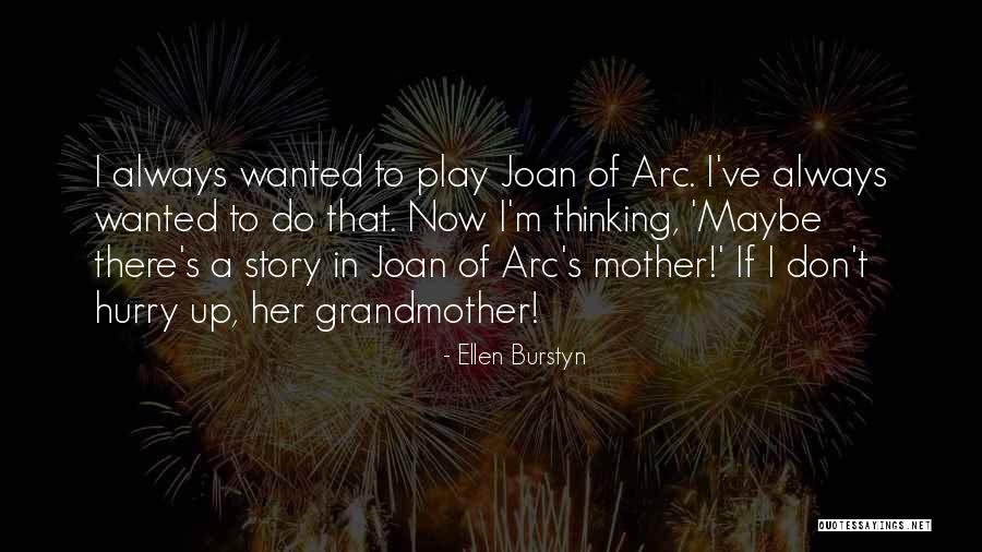 Burstyn Ellen Quotes By Ellen Burstyn Burstyn Ellen Quotes By Ellen Burstyn