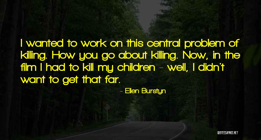 Burstyn Ellen Quotes By Ellen Burstyn Burstyn Ellen Quotes By Ellen Burstyn
