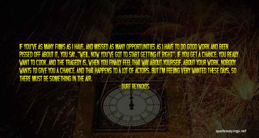 Burt Chance Quotes By Burt Reynolds Burt Chance Quotes By Burt Reynolds