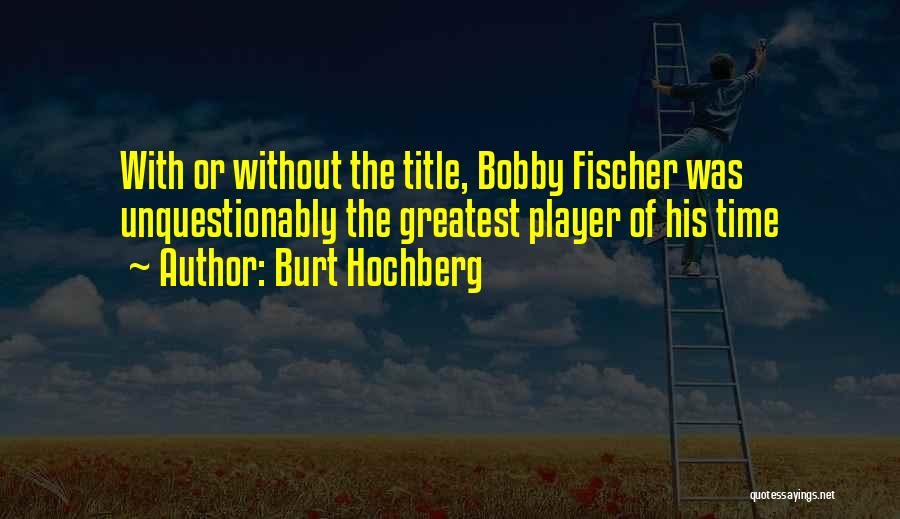 Burt Hochberg Quotes 591407