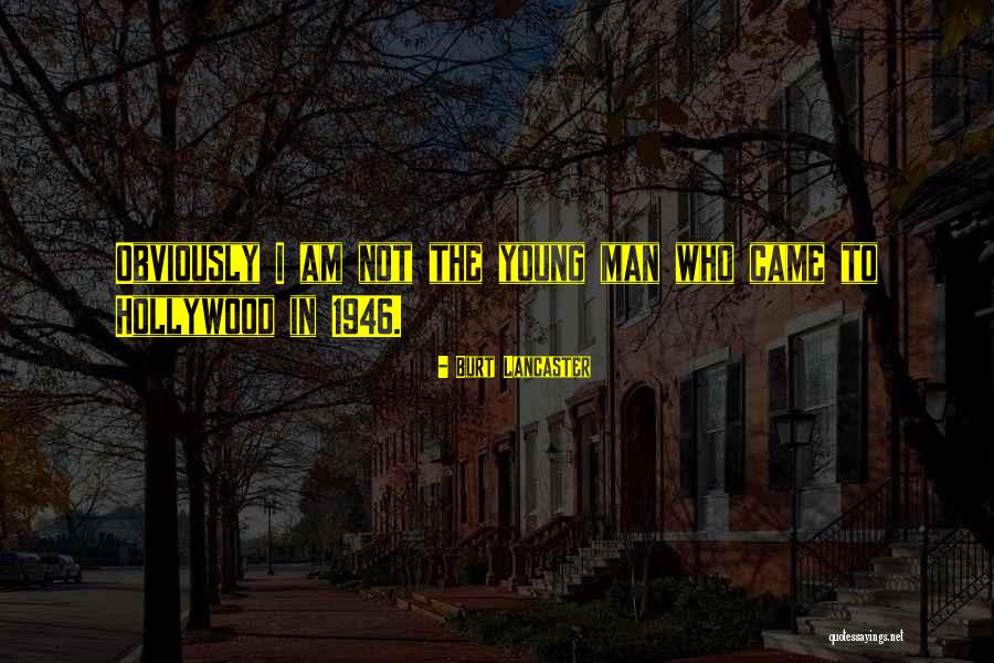 Burt Lancaster Quotes 1694994 Burt Lancaster Quotes 1694994