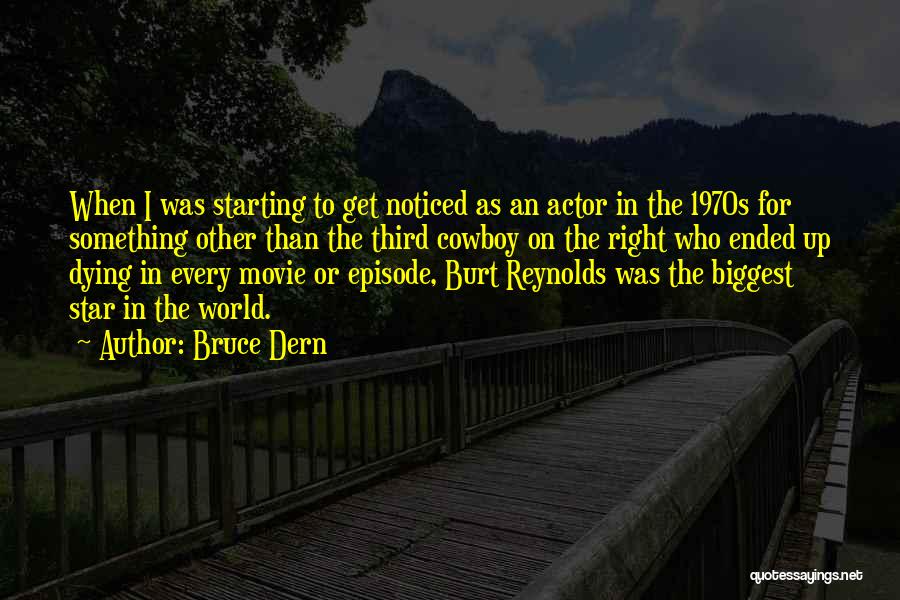 Burt Reynolds Movie Quotes By Bruce Dern