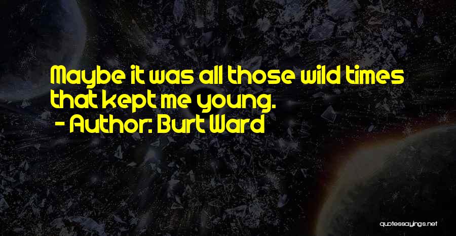 Burt Ward Quotes 1369559