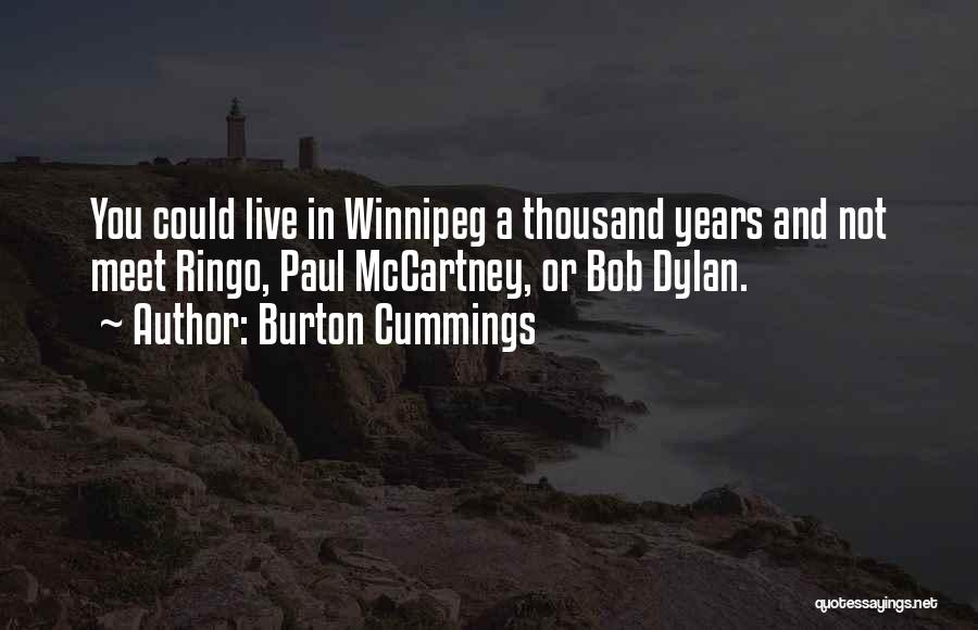 Burton Cummings Quotes 2021937