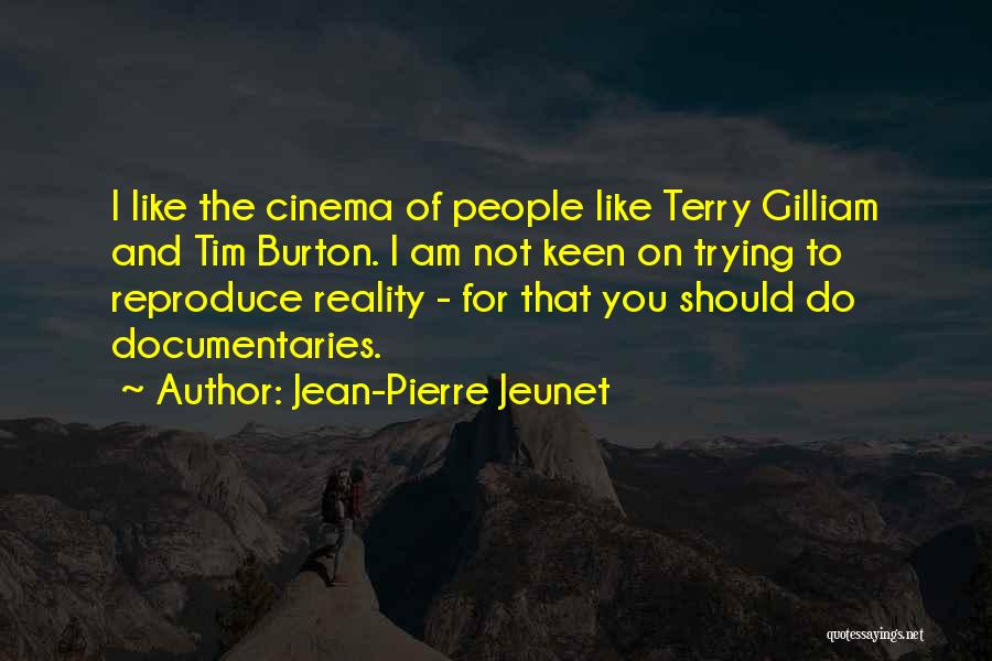 Burton Gilliam Quotes By Jean-Pierre Jeunet