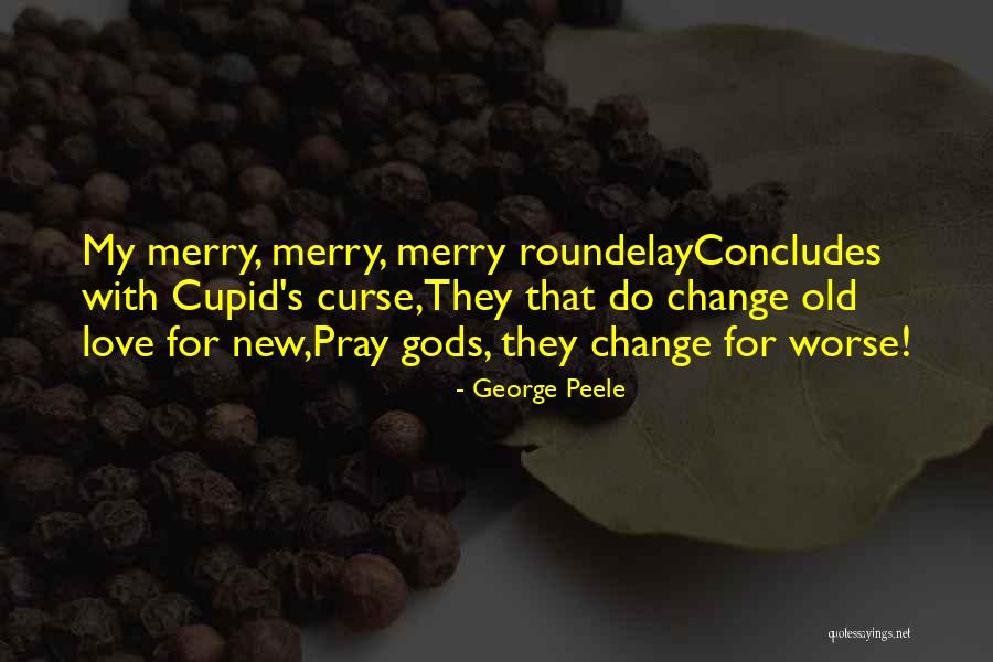 Burtu Juceklis Quotes By George Peele Burtu Juceklis Quotes By George Peele