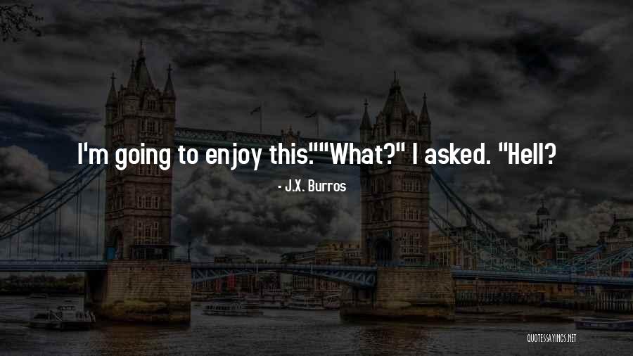 Buruiana De Junghiuri Quotes By J.X. Burros Buruiana De Junghiuri Quotes By J.X. Burros