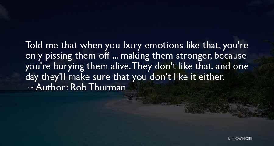 Bury Emotions Quotes By Rob Thurman