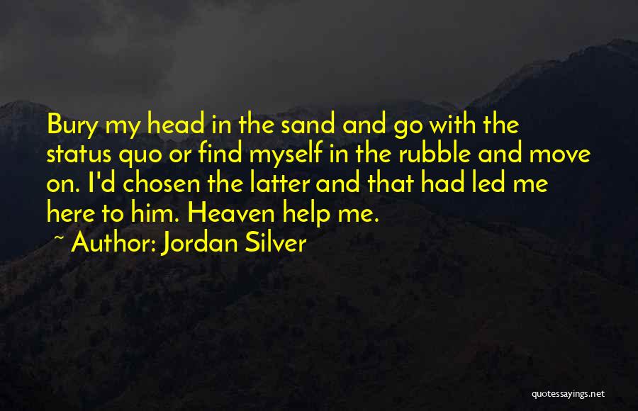 Bury Head In Sand Quotes By Jordan Silver