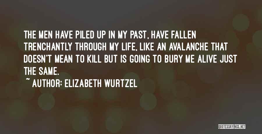 Bury Me Alive Quotes By Elizabeth Wurtzel