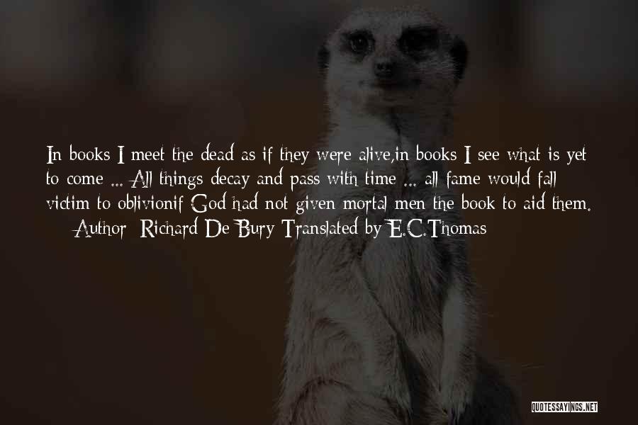Bury Me Alive Quotes By Richard De Bury Translated By E.C.Thomas