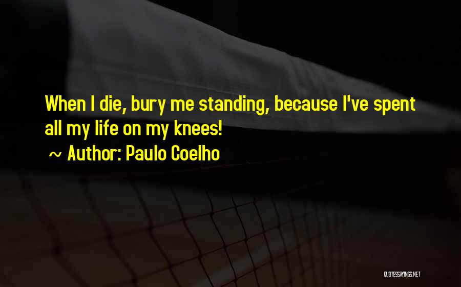 Bury Me Quotes By Paulo Coelho