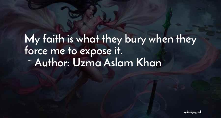 Bury Me Quotes By Uzma Aslam Khan