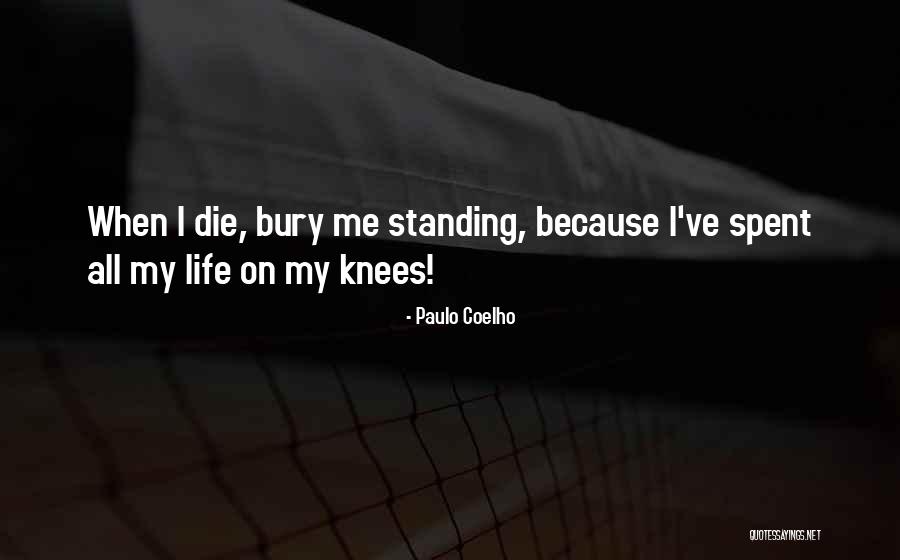 Bury Me Standing Quotes By Paulo Coelho