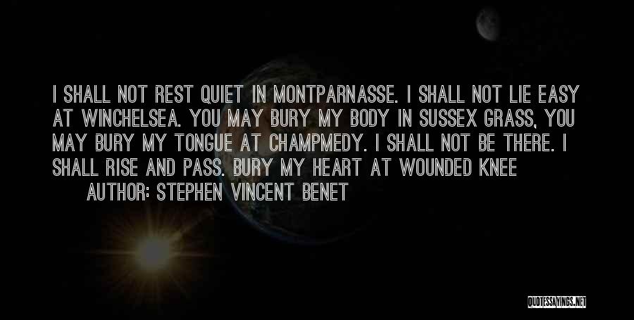 Bury My Heart Wounded Knee Quotes By Stephen Vincent Benet