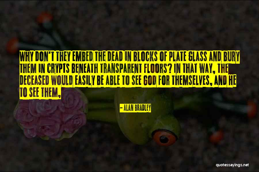 Bury Our Dead Quotes By Alan Bradley Bury Our Dead Quotes By Alan Bradley