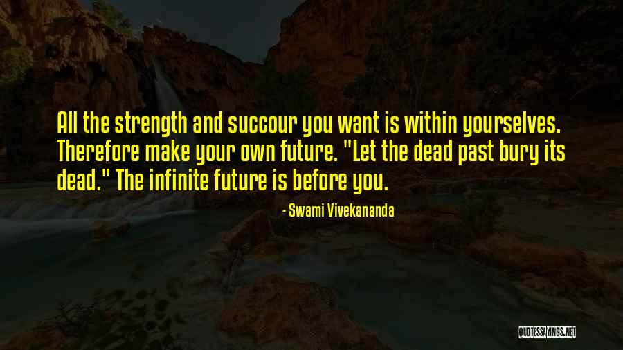 Bury Our Dead Quotes By Swami Vivekananda Bury Our Dead Quotes By Swami Vivekananda