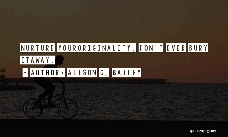 Bury Quotes By Alison G. Bailey