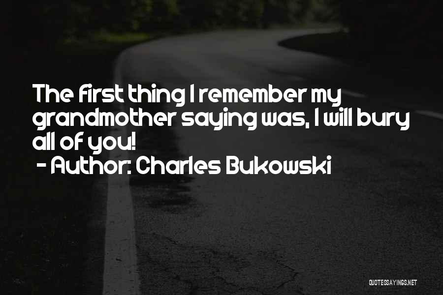 Bury Quotes By Charles Bukowski