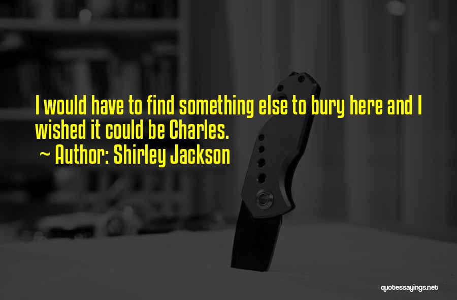 Bury Quotes By Shirley Jackson