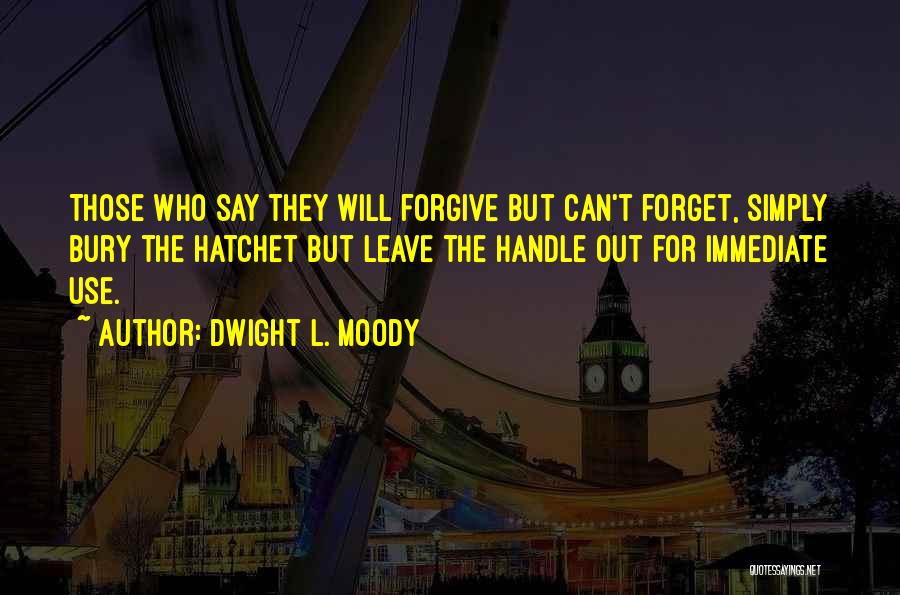 Bury The Hatchet Quotes By Dwight L. Moody