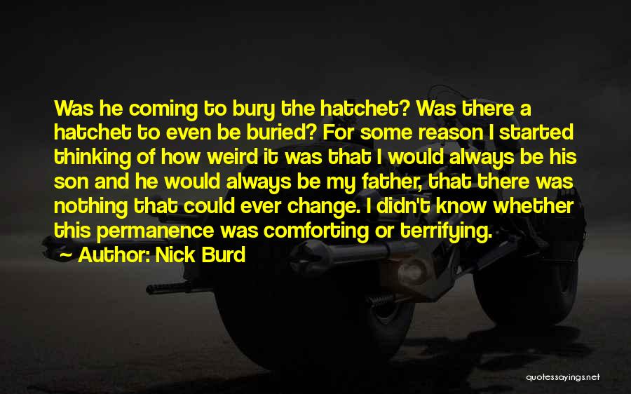 Bury The Hatchet Quotes By Nick Burd