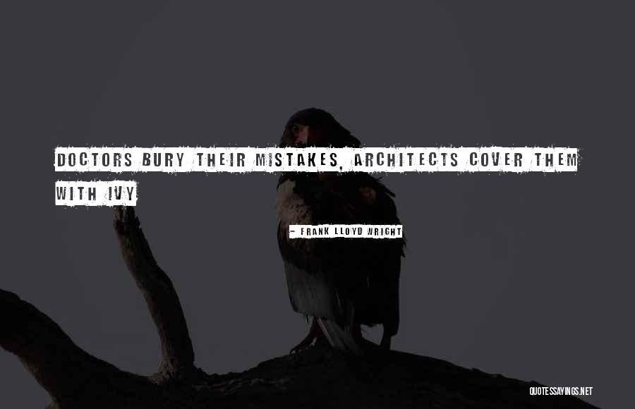 Bury Them Quotes By Frank Lloyd Wright Bury Them Quotes By Frank Lloyd Wright
