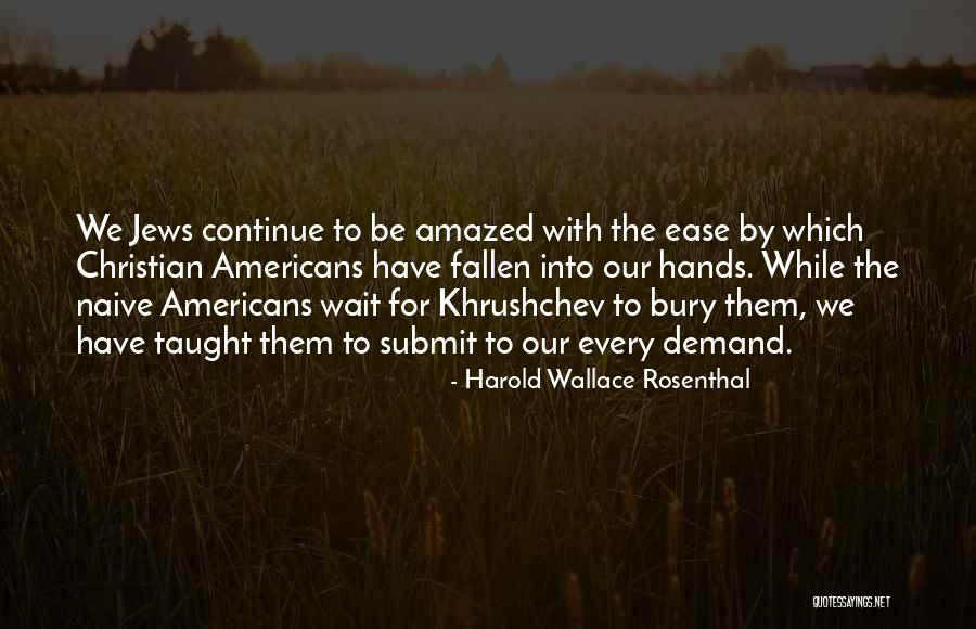 Bury Them Quotes By Harold Wallace Rosenthal Bury Them Quotes By Harold Wallace Rosenthal