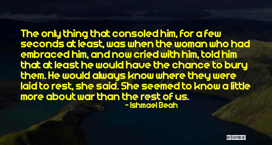 Bury Them Quotes By Ishmael Beah Bury Them Quotes By Ishmael Beah