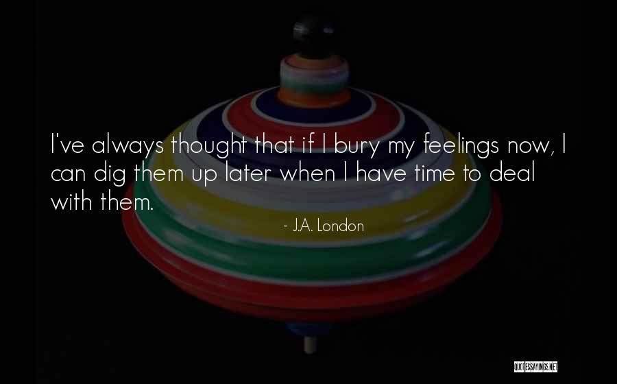 Bury Them Quotes By J.A. London