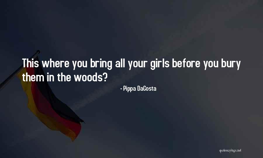 Bury Them Quotes By Pippa DaCosta