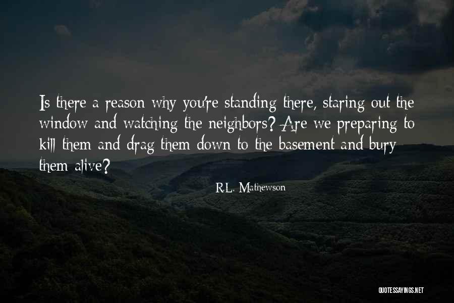 Bury Them Quotes By R.L. Mathewson