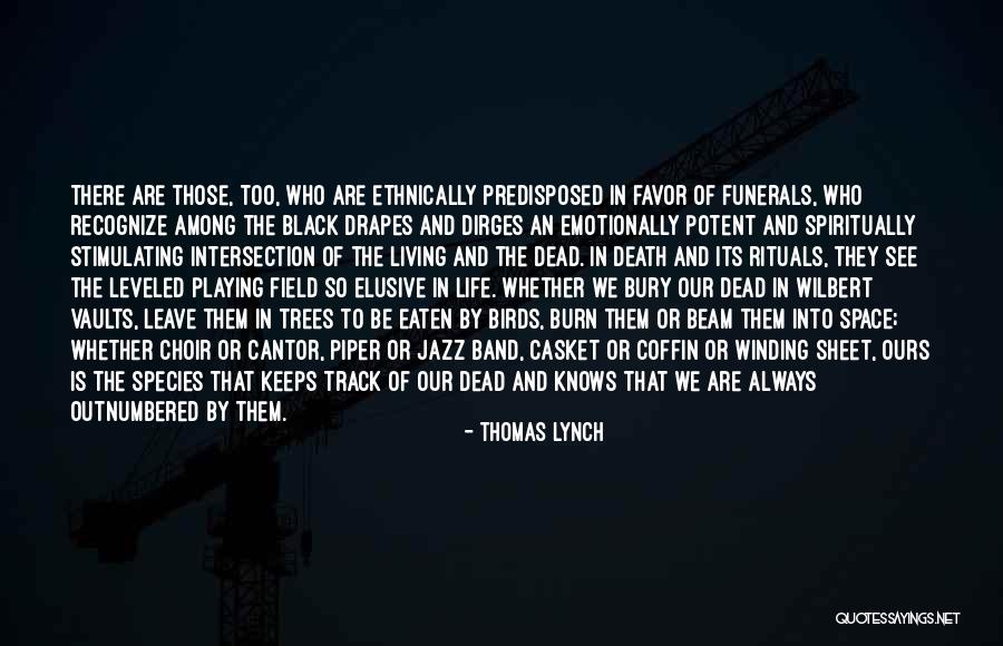 Bury Them Quotes By Thomas Lynch Bury Them Quotes By Thomas Lynch