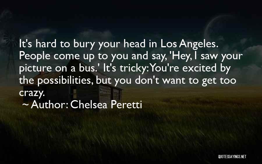 Bury Your Head Quotes By Chelsea Peretti