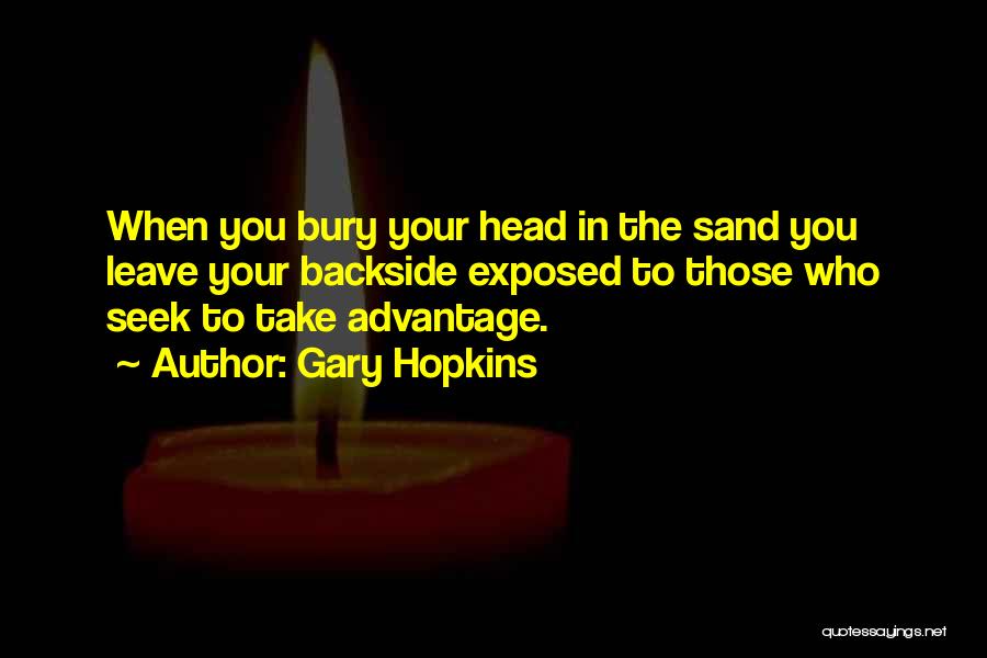 Bury Your Head Quotes By Gary Hopkins