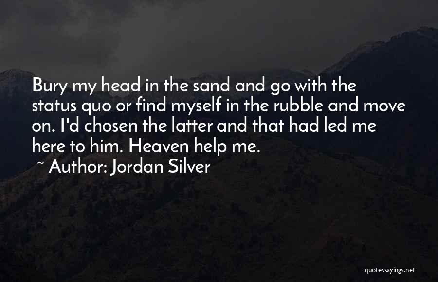 Bury Your Head Quotes By Jordan Silver