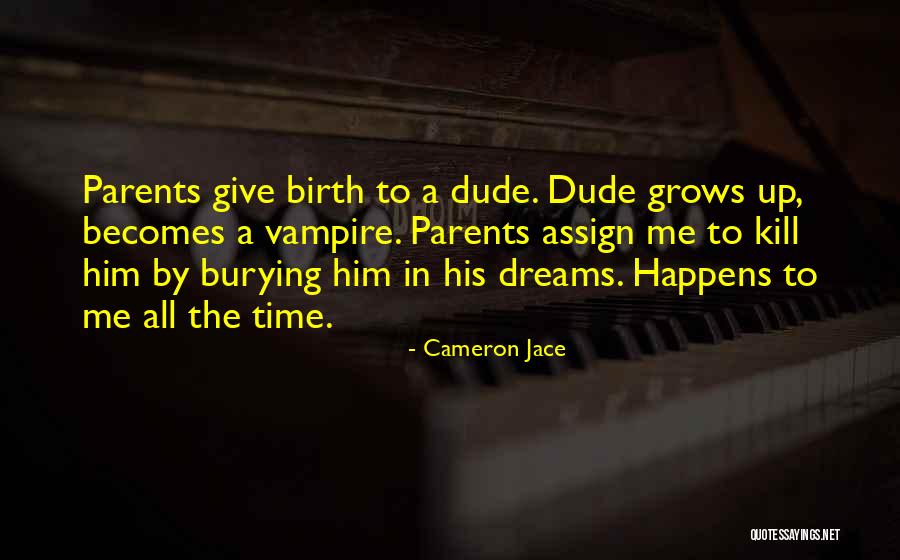 Burying Parents Quotes By Cameron Jace Burying Parents Quotes By Cameron Jace
