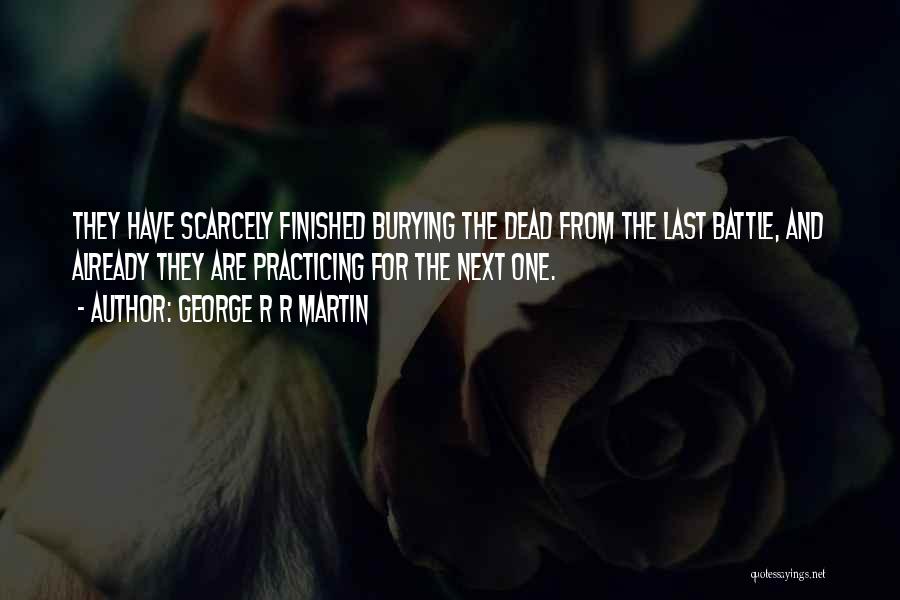 Burying The Dead Quotes By George R R Martin