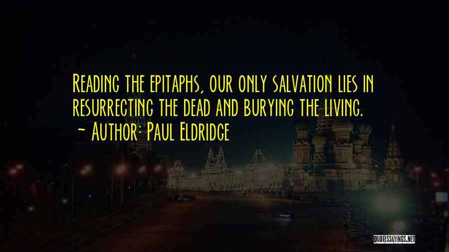 Burying The Dead Quotes By Paul Eldridge