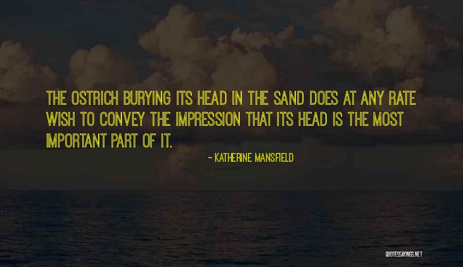 Burying Your Head Quotes By Katherine Mansfield Burying Your Head Quotes By Katherine Mansfield