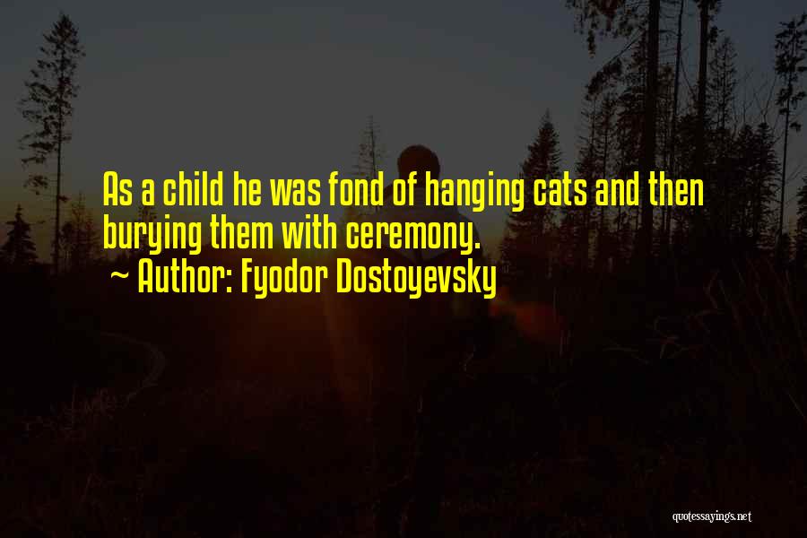 Burying Your Own Child Quotes By Fyodor Dostoyevsky
