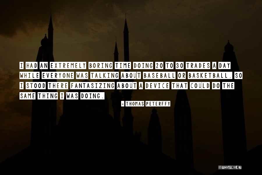 Burzis Quotes By Thomas Peterffy Burzis Quotes By Thomas Peterffy