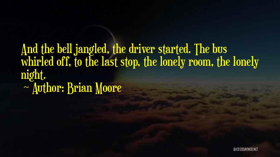 Bus Driver Quotes By Brian Moore