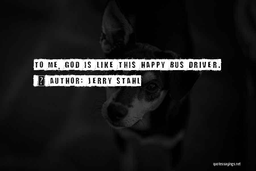 Bus Driver Quotes By Jerry Stahl