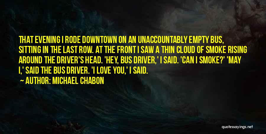 Bus Driver Quotes By Michael Chabon