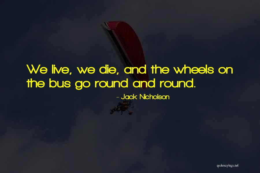 Bus List Quotes By Jack Nicholson Bus List Quotes By Jack Nicholson