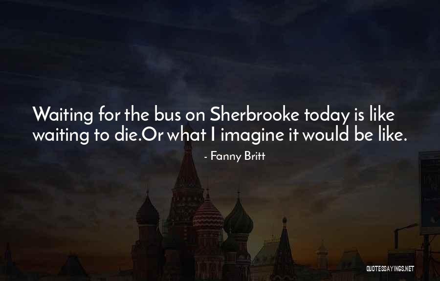 Bus Or Quotes By Fanny Britt Bus Or Quotes By Fanny Britt
